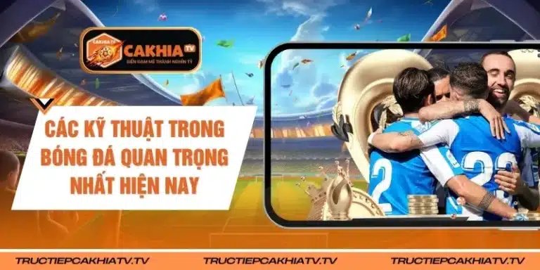 Các Kỹ Thuật Trong Bóng Đá