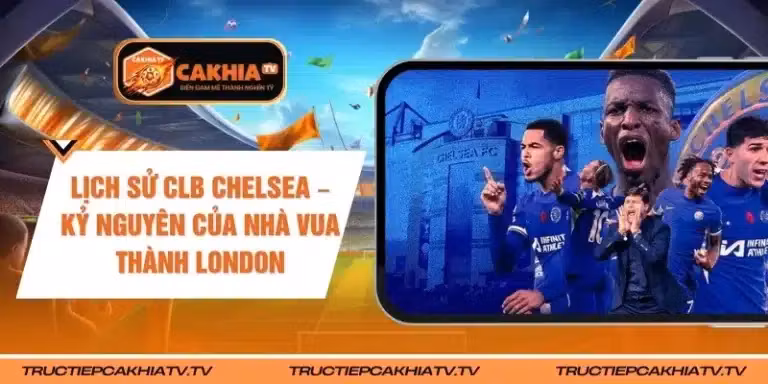 Lịch Sử CLB Chelsea