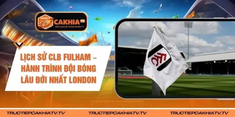 Lịch Sử CLB Fulham