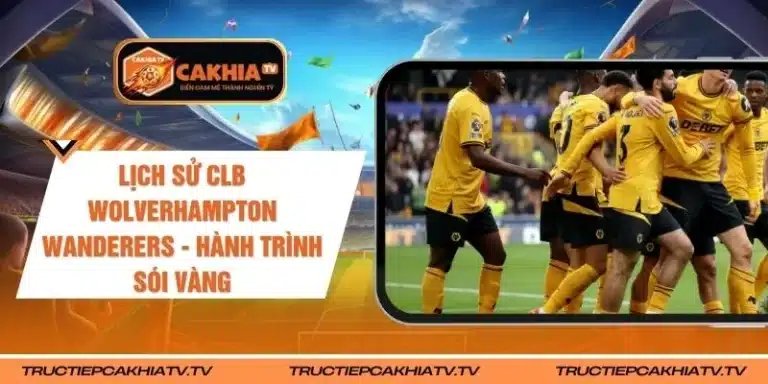 Lịch Sử CLB Wolverhampton Wanderers