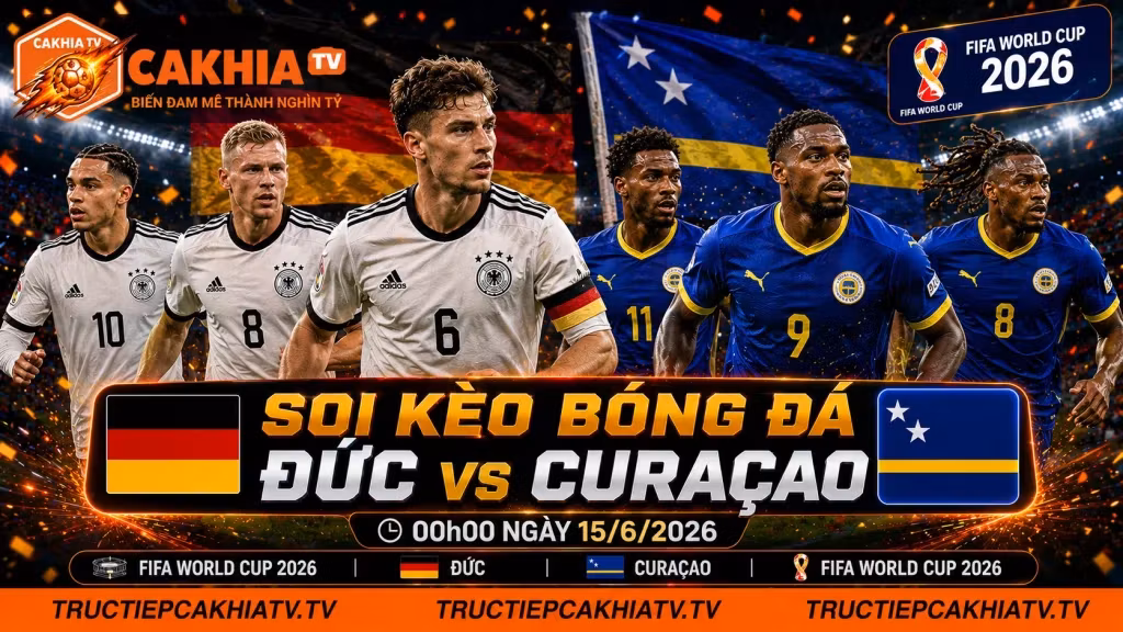 Soi Kèo Bóng Đá Đức vs Curaçao, 00h00 Ngày 15/6/2026