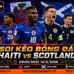 Soi Kèo Bóng Đá Haiti vs Scotland, 08h00 Ngày 14/6/2026