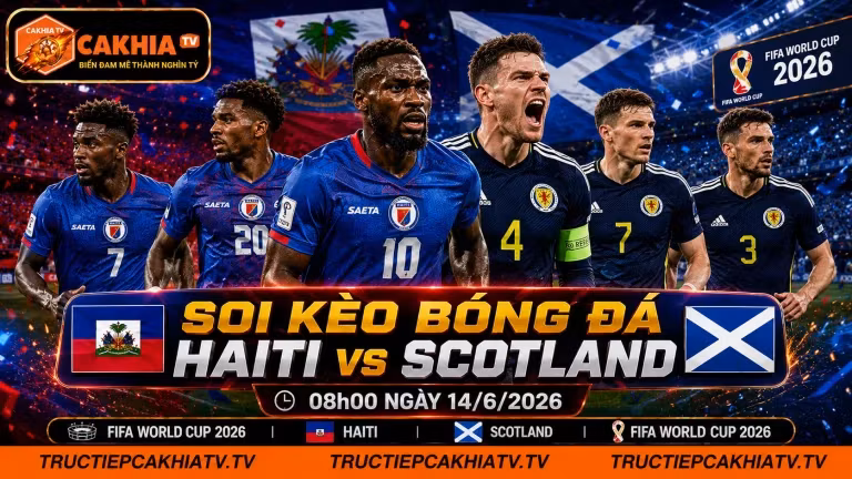 Soi Kèo Bóng Đá Haiti vs Scotland, 08h00 Ngày 14/6/2026