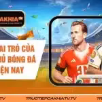 Vị Trí Và Vai Trò Của Các Cầu Thủ Bóng Đá Là Gì